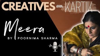 Creatives with Kartik Ep: 02 Meera By Poornima Sharma