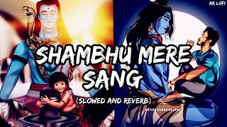 Shambhu Mere Sang -lofi mix (Slowed and reverb)🕉🎶🎧 ||Harshraj raghuwanshi ||AR LOFI