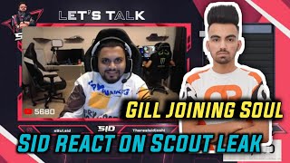 Sid reaction on Scout Leak || Scout leak Gill joining soul #scout #gill #soul