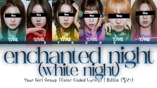 [Your Girl Group] enchanted night - Billlie (6 Members) || Color Coded Lyrics (Han/Rom/Eng) ||