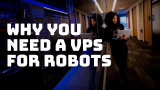 Why you need a VPS for trading with Robots (Expert Advisors)