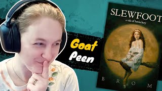 What that goat do (Slewfoot | Brom)