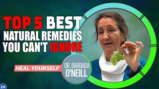 Dr. Barbara O'Neill's TOP 5 BEST Natural Remedies That Work Like MAGIC!