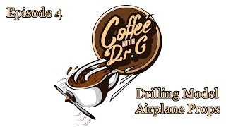 Coffee with Dr. G - Episode 4 - Drilling Model Airplane Propellers