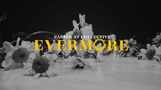 Evermore |  Teaser - Part 1 #EasterAtCollective