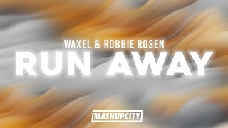 Waxel & Robbie Rosen - Run Away