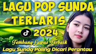 LAGU SUNDA PALING ENAK BUAT SANTAI | KUMPULAN LAGU SUNDA PILIHAN TERPOPULER 2024