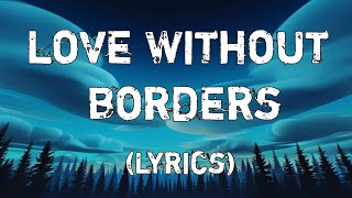 Love Without Borders | Love Song - A love that knows no limits (Lyrics)