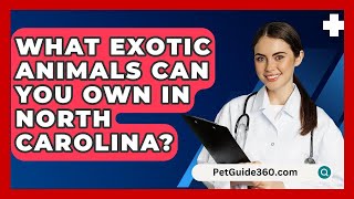 What Exotic Animals Can You Own In North Carolina? - PetGuide360.com