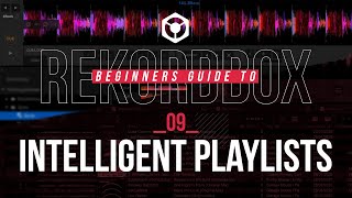 09 / Intelligent Playlists - Beginners Guide Rekordbox