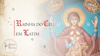 Rainha do Céu em Latim (Regina Caeli) | Rezar em Latim