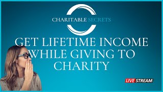 Get Lifetime Income While Giving To Charity