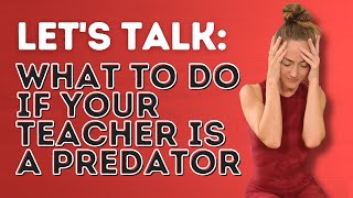 Let's Talk: Dealing With Dance Teachers Who Are Predators - Dance With Rasa