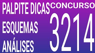 3214 / PALPITE DICAS ESQUEMAS ANALISES E RESUMO DO ÚLTIMO CONCURSO 3213