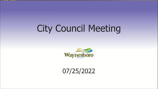 July 25, 2022 Waynesboro, VA City Council Meeting