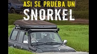 Para esto es un snorkel y asi se prueba. Metimos los carros en mas de un metro de agua.