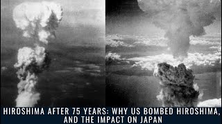 Hiroshima after 75 years: Why US bombed Hiroshima, and the impact on Japan