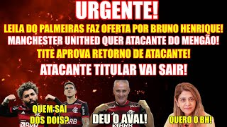 BRUNO H. RECEBE PROPOSTA DO PALMEIRAS! ATACANTE SAINDO! TITE APROVOU A VOLTA DELE! MAIS..