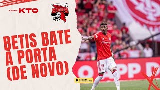 DEPOIS DE RECUAR, BÉTIS VOLTA AO BEIRA-RIO POR VITÃO #Inter #Bétis