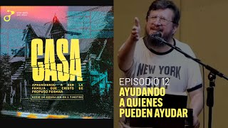 Serie CASA 12. - Ayudando a quienes pueden ayudar