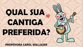 QUAL SUA CANTIGA PREFERIDA? - 2º Ano Ensino Fundamental - CAROL WALLAUER [Quarentena]