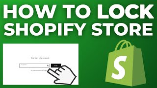 How to Lock Your Shopify Store