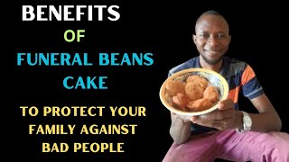 SEND YOUR ENEMIES TO EARLIER GRAVE WITH FUNERAL BEANS CAKE