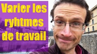 Varier le rythme de travail ou pas?