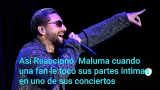 Así reaccionó Maluma cuando una fan le tocó sus partes íntimas en uno de sus conciertos