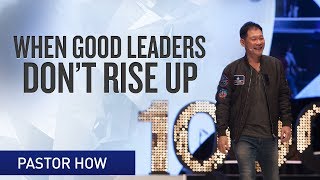 When Good Leaders Don't Rise Up | Pastor Tan Seow How (Pastor How)