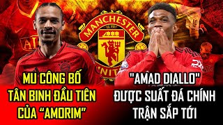 🔥NÓNG:MU CÔN BỐ TÂN BINH ĐẦU TIÊN CỦA"AMORIM";✅"AMAD DIALLO"ĐƯỢC SUẤT ĐÁ CHÍNH TRẬN SẮP TỚI