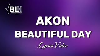 Akon - Beautiful Day (Lyrics Video) God thank you for sunshine rain joy and pain