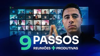 9 passos para fazer reuniões eficazes e aumentar a produtividade | Live #019