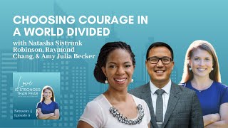 Choosing Courage in a World Divided with Natasha Sistrunk Robinson & Raymond Chang | S4 E9