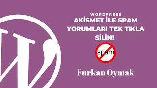 Wordpress Akismet ile Spam (İstenmeyen) Yorumları Toplu Şekilde silin!