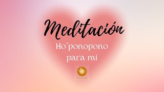 Meditación Hoponopono para mí