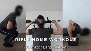 RIFLE HOME WORKOUT (operator larp edition)