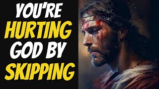 🛑 You're Hurting 💔 God By Skipping This 🙏🙏 God Message Today For You #godsays #godjesusmessage