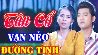 NƯỚC MẮT LƯNG TRÒNG Với Tân Cổ Giao Duyên Hơi Dài - HỒ MINH ĐƯƠNG, PHƯƠNG CẨM NGỌC Tân Cổ Miền Tây