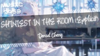 Denzel Cheng - SHINIEST IN THE ROOM (Explicit) | lonely nights 總要人陪 | 動態歌詞 Lyric Video