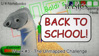 THE UNMAPPED CHALLENGE | Baldi's Basics ''Back To School'' Weekly Challenges