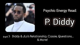 Psychic Read: P. Diddy - Diddy & JLO's relationship, Questions & More! - Part 3