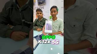 OPPO K12x 5G 🚀 ले लिया भाई में #shorts #viralvideo #oppo