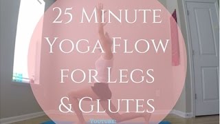 25 Minute Yoga Flow for Legs & Glutes l Nina Elise Yoga