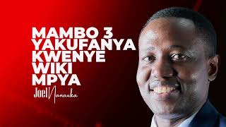 LIFE WISDOM:MAMBO 3 YA KUFANYA KWENYE WIKI MPYA - JOEL NANAUKA