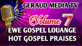 EWE GOSPEL LOUANGE Vol 7. GOSPEL PRAISE MEDLEY Vol 7. @GERAUD MEDIA TV