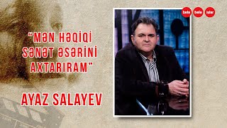 "Kimsə filmdə soyunan kimi, vay, milli mentalitet..." - Ayaz Salayev