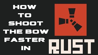 Rust How-To: Shoot The Bow FASTER (And With More Information)