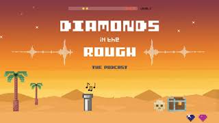 Diamonds In The Rough - Deserts, Dunes and Dust - VGM Podcast