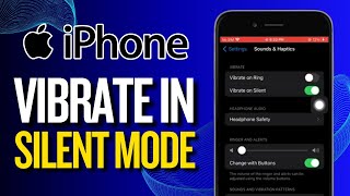 How To Make iPhone Vibrate In Silent Mode - Full Guide